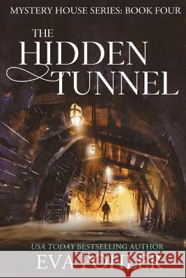 The Hidden Tunnel Eva Pohler   9781958390719 Eva Pohler Books