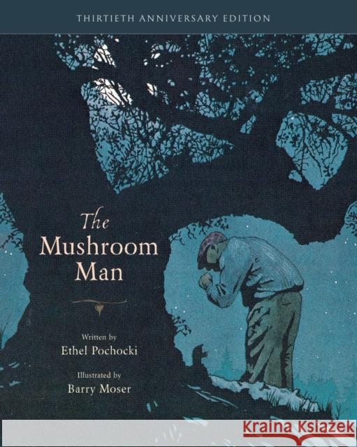 The Mushroom Man: 30th Anniversary Edition Ethel Pochocki 9781958394311 Tilbury House Publishers