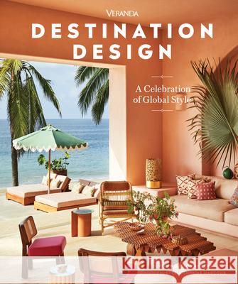 Veranda Destination Design: A Celebration of Global Style Robin Sutton Anders Steele Marcoux 9781958395486 Hearst Home