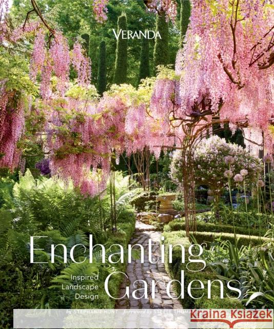 Veranda Enchanting Gardens: Inspired Landscape Design Stephanie Hunt 9781958395578