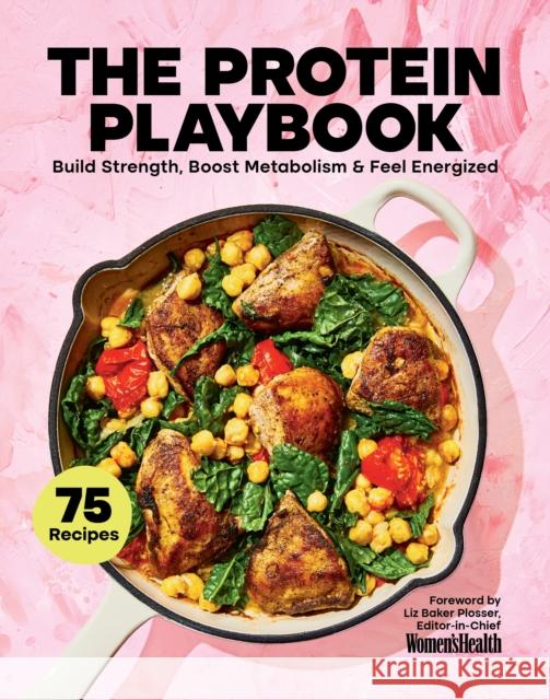 The Protein Playbook: Build Strength, Boost Metabolism, and Feel Energized Women's Health 9781958395615 Hearst Home