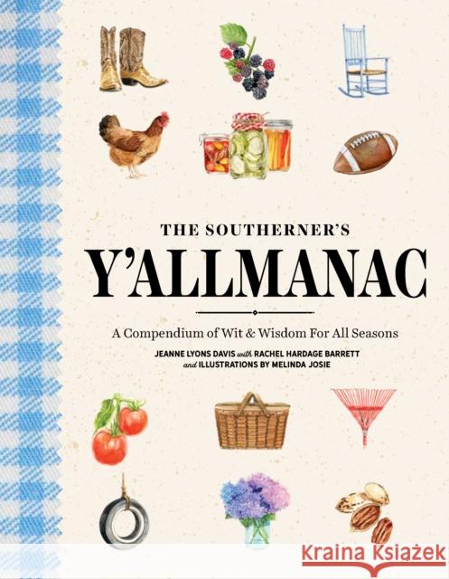 The Southerner's Y'Allmanac: A Compendium of Wit & Wisdom for All Seasons Rachel Hardag Jeanne Davis 9781958395769