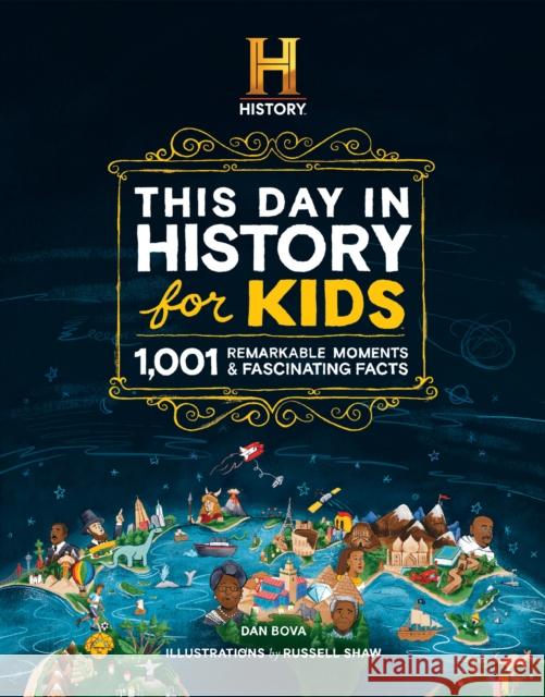 The HISTORY Channel This Day in History For Kids: 1001 Remarkable Moments and Fascinating Facts Dan Bova 9781958395790