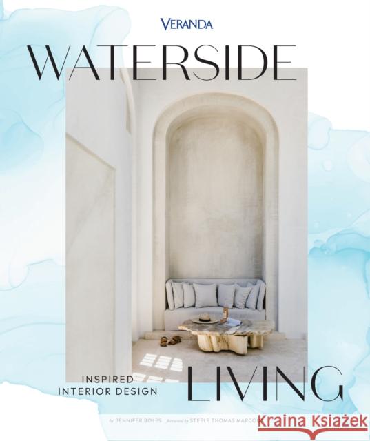 Veranda Waterside Living: Inspired Interior Design Jennifer Boles Steele Marcoux 9781958395813