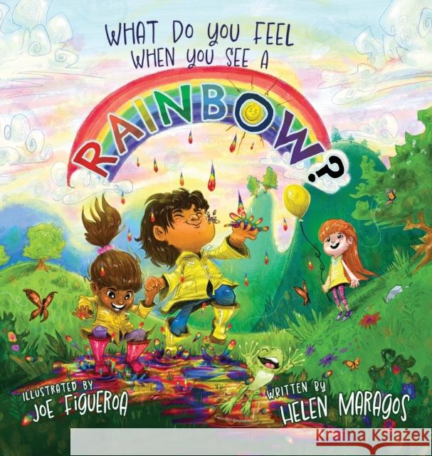 What Do You Feel When You See A Rainbow? Helen Maragos Joe Figueroa  9781958405116 Helen Maragos