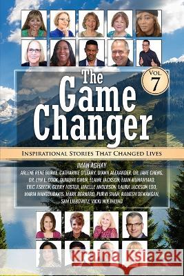The Game Changers: Inspirational Stories That Changed Lives Arlene Rene Burke, Catharine O'Leary, DiAnn Alexander 9781958405499 Spotlight Publishing
