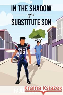 In the Shadow of a Substitute Son Paulette Bernard 9781958410004