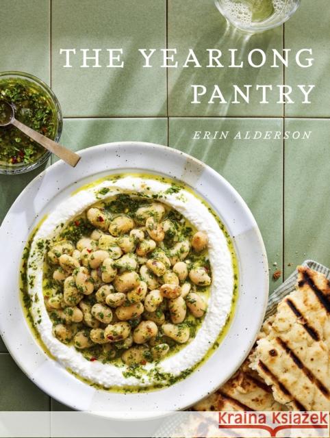 The Yearlong Pantry: Bright, Bold Vegetarian Recipes to Transform Everyday Staples Erin Alderson 9781958417430