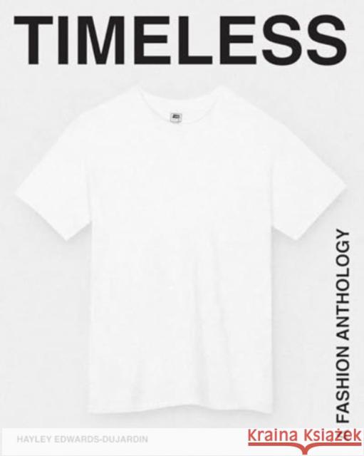 Timeless: A Fashion Anthology Hayley Edwards-Dujardin 9781958417683 Hardie Grant US