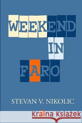 Weekend in Faro Stevan V. Nikolic 9781958419403 Adelaide Books LLC