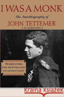 I was a Monk: The Autobiography of John Tettemer John Tettemer   9781958425251 Chosho Publishing