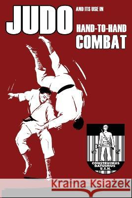 Judo and its use in Hand-to-Hand Combat William H Caldwell   9781958425275 Budoworks