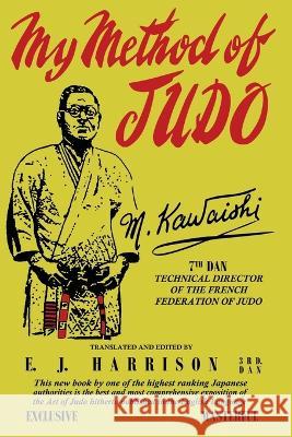 My Method of Judo Mikinosuke Kawaishi   9781958425336 Budoworks