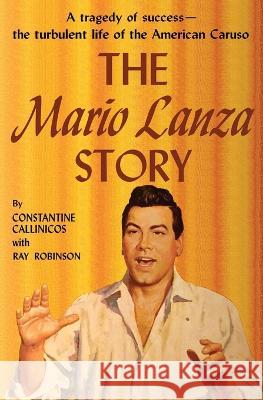 The Mario Lanza Story Constantine Callinicos Ray Robinson  9781958425466 Chosho Publishing