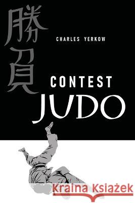 Contest Judo Charles Yerkow 9781958425534 Budoworks