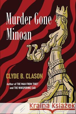 Murder Gone Minoan Clyde B Clason   9781958425541 Chosho Publishing