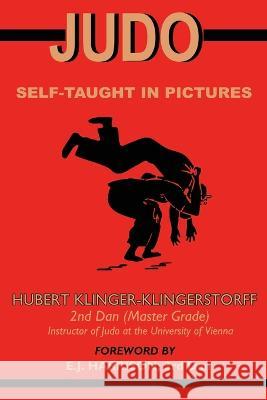 Judo: Self Taught in Pictures Hubert Klinger-Klingerstorff E. J. Harrison 9781958425657 Budoworks