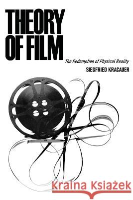 Theory of Film: The Redemption of Physical Reality Siegfried Kracauer 9781958425732 Chosho Publishing