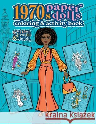 1970s Paper Dolls Coloring and Activity Book: A Cut Out and Dress Up Book For All Ages Anna Nadler   9781958428061 Anna Nadler Art