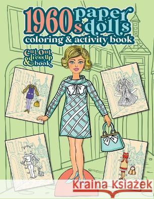 1960s Paper Dolls Coloring and Activity Book: A Cut Out and Dress Up Book For All Ages Anna Nadler   9781958428078 Anna Nadler Art