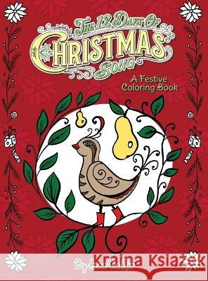 The 12 Days of Christmas Song: A Festive Coloring Book for Kids and Adults Anna Nadler   9781958428207 Anna Nadler Art