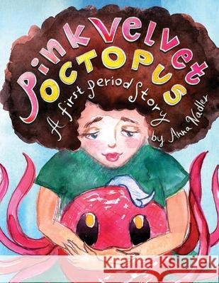 Pink Velvet Octopus: A First Period Story Anna Nadler 9781958428429 Anna Nadler Art