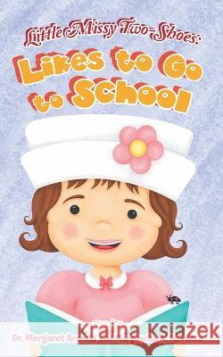 Little Missy Two-Shoes: Likes to go to School Margaret Aranda 9781958434567 Mainspring Books