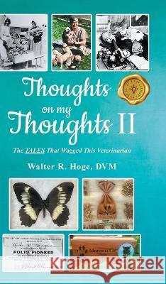 Thoughts on my Thoughts II Walter R Hoge   9781958434871 Mainspring Books