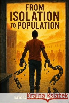 From Isolation to Population Eric Devon, Jr. Jefferson 9781958436509 Scribe Tribe Publishing Group