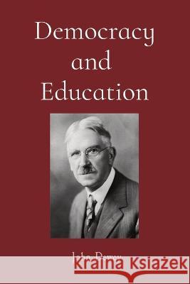 Democracy and Education John Dewey   9781958437124 Z & L Barnes Publishing