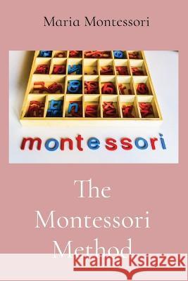 The Montessori Method Maria Montessori 9781958437209 Z & L Barnes Publishing
