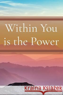 Within You is the Power Henry Thomas Hamblin   9781958437582 Z & L Barnes Publishing