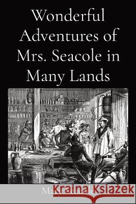 Wonderful Adventures of Mrs. Seacole in Many Lands Mary Seacole   9781958437766 Z & L Barnes Publishing