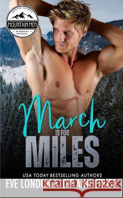 March is for Miles: A runaway bride, mountain man, curvy girl romance Dylann Crush Eve London  9781958438046