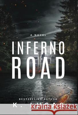 Inferno Road K Lucas   9781958445150 Shadow Press