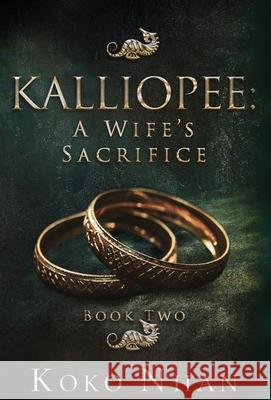 Kalliopee A Wife's Sacrifice Koko Nhan 9781958447369 Warm Publishing