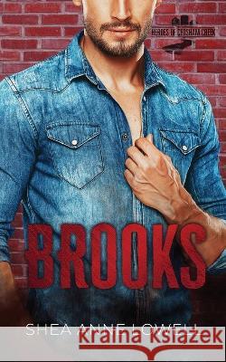 Brooks: a surprise baby, second chance small town romance Shea Anne Lowell 9781958466056 Bluff Creek Publishing LLC