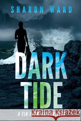 Dark Tide: A Fin Fleming Thriller Sharon Ward   9781958478103 Penster Press LLC