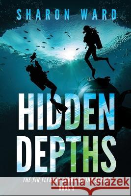 Hidden Depths Sharon Ward   9781958478219 Penster Press LLC