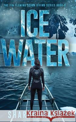Ice Water: The Fin Fleming Scuba Diving Series Sharon Ward 9781958478448