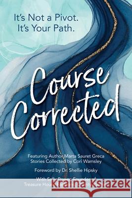 Course Corrected: It's not a Pivot. It's Your Path. Marta Saure 9781958481561 Aurora Corialis Publishing