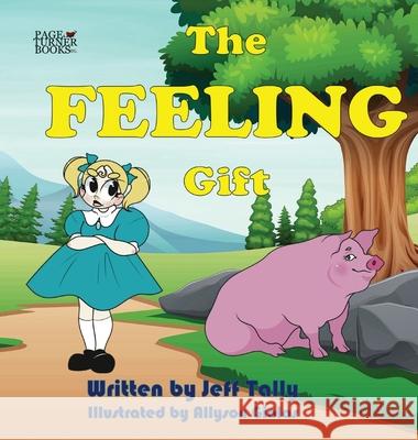 The Feeling Gift Jeff Tally Allyson Giolas 9781958487297 Page Turner Books, Inc.