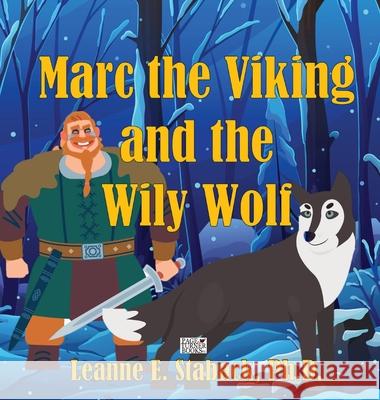 Marc the Viking and the Wily Wolf Leanne E. Staback 9781958487365 Page Turner Books, Inc.