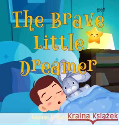 The Brave Little Dreamer Leanne E. Staback 9781958487662 Page Turner Books, Inc.