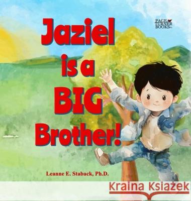 Jaziel is a Big Brother Leanne E. Staback 9781958487747 Page Turner Books, Inc.