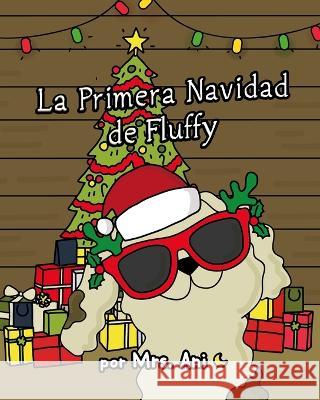 La Primera Navidad de Fluffy (Spanish Edition) Mrs Ani, MR Luna 9781958490167 2 Quality People, LLC