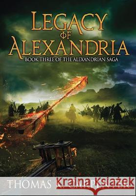 Legacy of Alexandria Thomas K. Carpenter 9781958498132 Black Moon Books