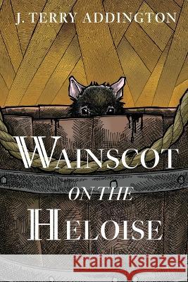 Wainscot on the Heloise J Terry Addington   9781958503317 Genz Publishing