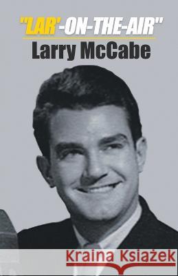 Lar'-On-The-Air Larry McCabe   9781958507001 Yalla Books