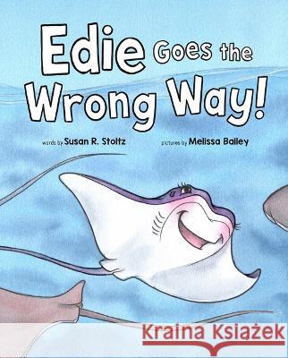 Edie Goes the Wrong Way Susan R Stoltz, Melissa Bailey 9781958514023 Pygmy Giraffe Publishing